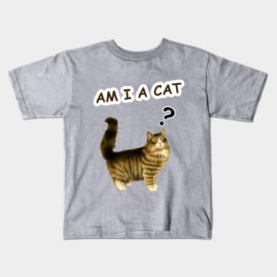 am i a cat ? Kids T-Shirt